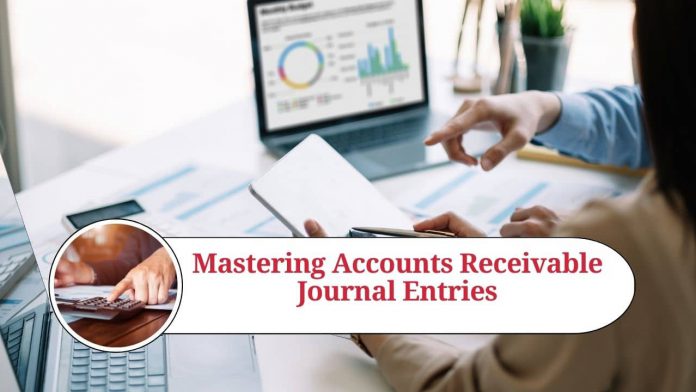 Mastering Accounts Receivable Journal Entries: A Guide to Efficient Financial Management