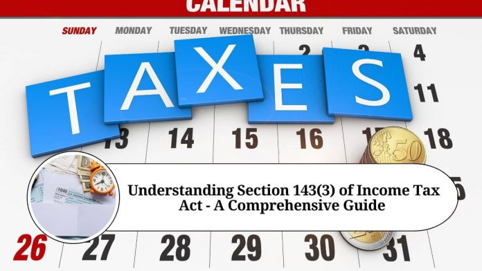 Understanding Section 143(3) of Income Tax Act - A Comprehensive Guide