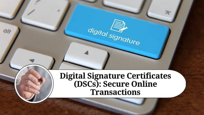 Digital Signature Certificates (DSCs): Secure Online Transactions