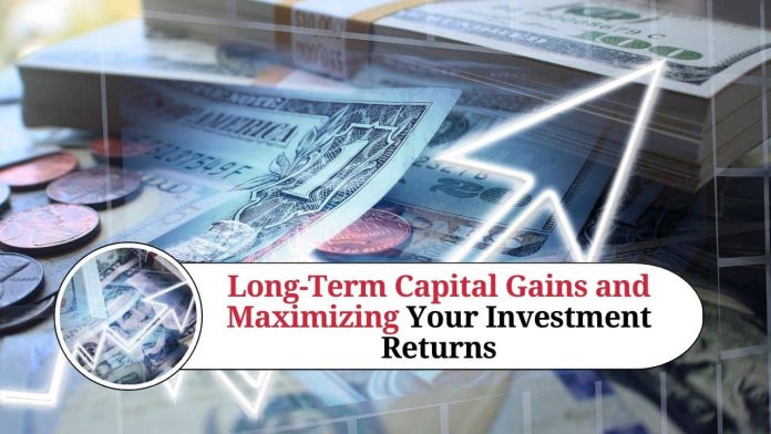 Understanding Long-Term Capital Gains and Maximizing Your Investment Returns