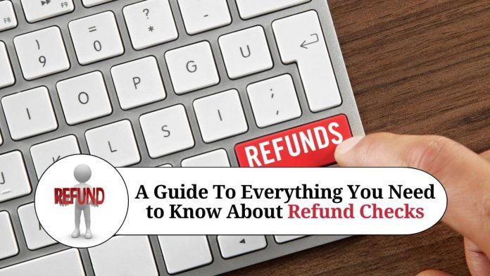 A Guide To Everything You Need to Know About Refund Checks