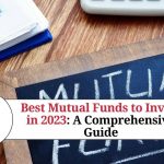 Best Mutual Funds to Invest in 2023 A Comprehensive Guide