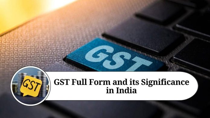 GST Full Form and its Significance in India