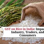 GST on Rice in India Impact on Industry, Traders, and Consumers