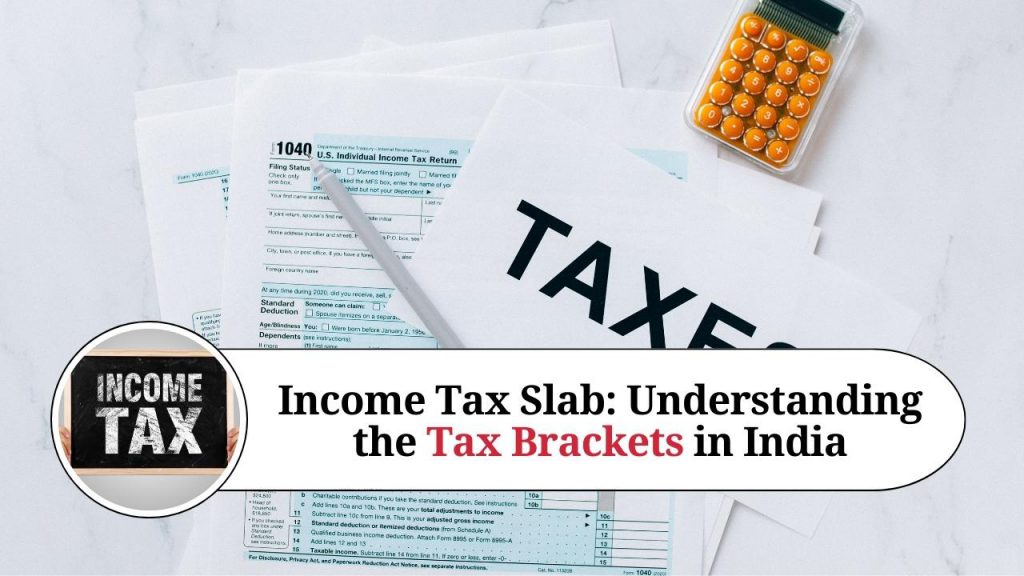 Income Tax Slab Understanding The Tax Brackets In India