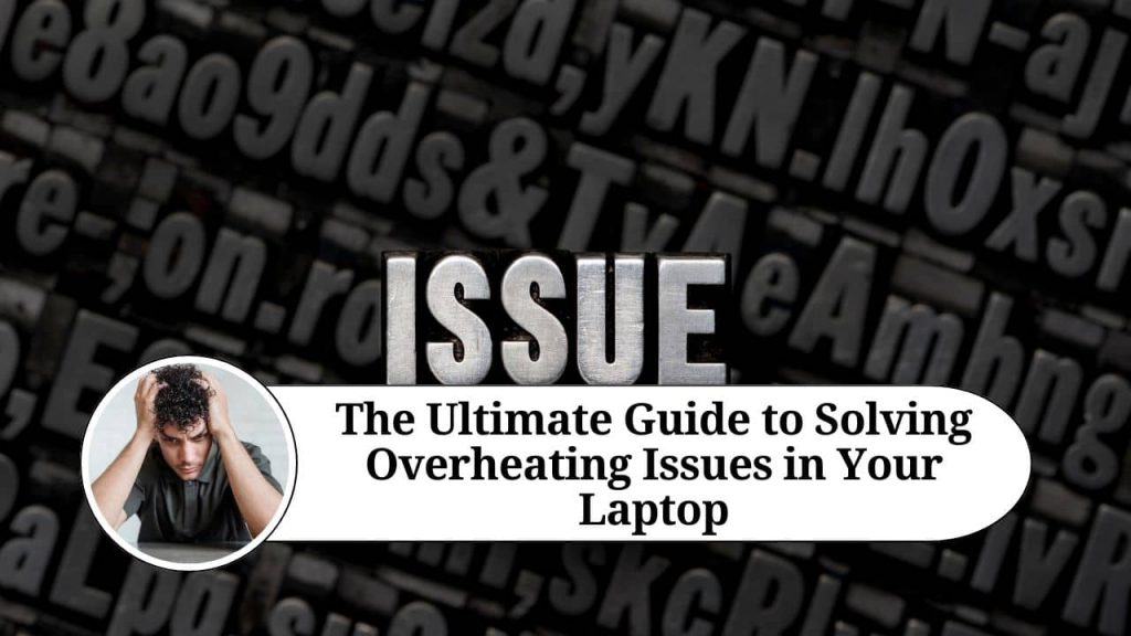 The Ultimate Guide To Solving Overheating Issues In Your Laptop Marg