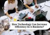 How Technology Can Increase Efficiency In A Business?