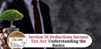 Section 36 Deductions Income Tax Act: Understanding the Basics