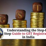 Step-by-Step Guide to GST Registration in India Process, Documents Required, and Benefits
