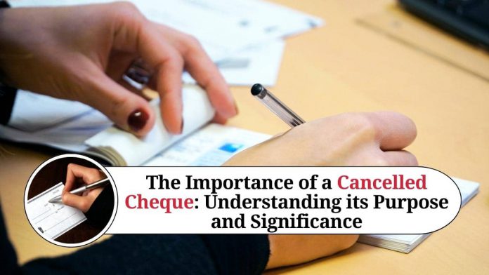 The Importance of a Cancelled Cheque Understanding its Purpose