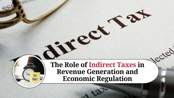 The Role of Indirect Taxes in Revenue Generation and Economic Regulation