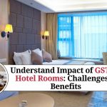 Understand Impact of GST on Hotel Rooms Challenges & Benefits