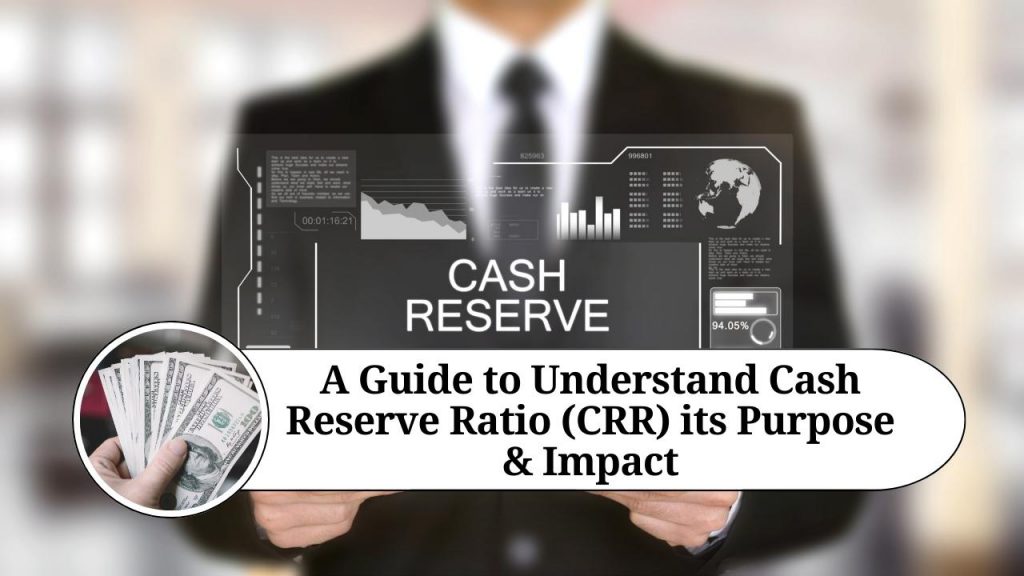 a-guide-to-understand-cash-reserve-ratio-crr-its-purpose-impact