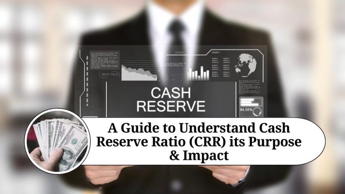 Understanding Cash Reserve Ratio (CRR) A Guide to its Purpose, Impact