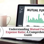 Understanding Mutual Fund Expense Ratio: A Comprehensive Guide