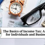 Understanding the Basics of Income Tax A Guide for Individuals and Businesses