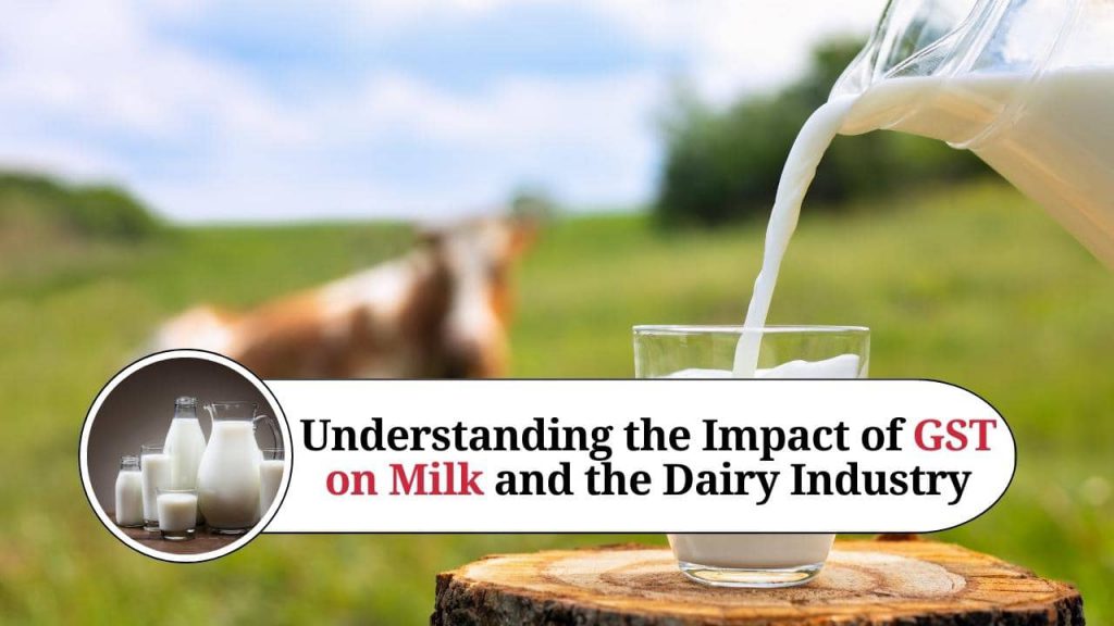 Understanding the Impact of GST on Milk and Dairy Industry - Marg ERP Blog