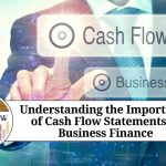 Understanding the Importance of Cash Flow Statements in Business Finance