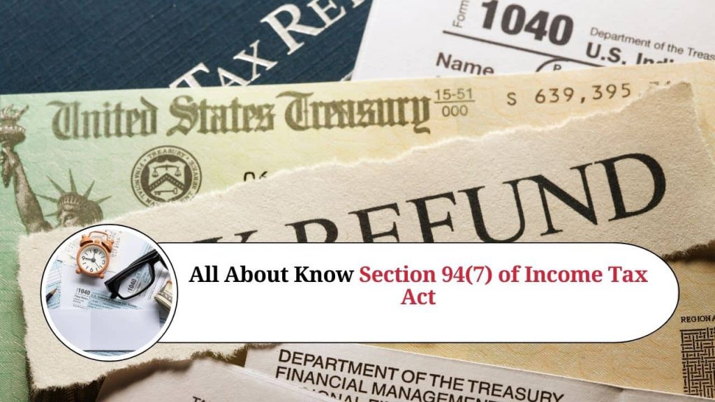 All about know section 94(7) of income tax act - Marg ERP Blog