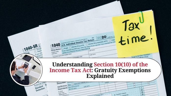 Understanding Section 10(10) of the Income Tax Act: Gratuity Exemptions Explained