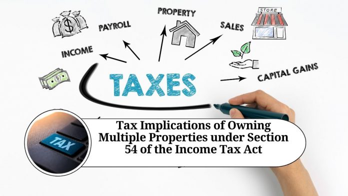 Tax Implications of Owning Multiple Properties under Section 54 of the Income Tax Act