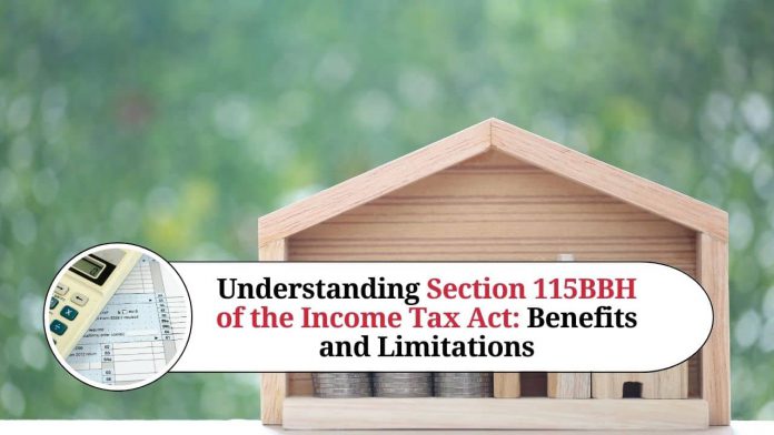 Understanding Section 115BBH of the Income Tax Act: Benefits and Limitations