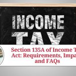 Section 135A of Income Tax Act: Requirements and Impact