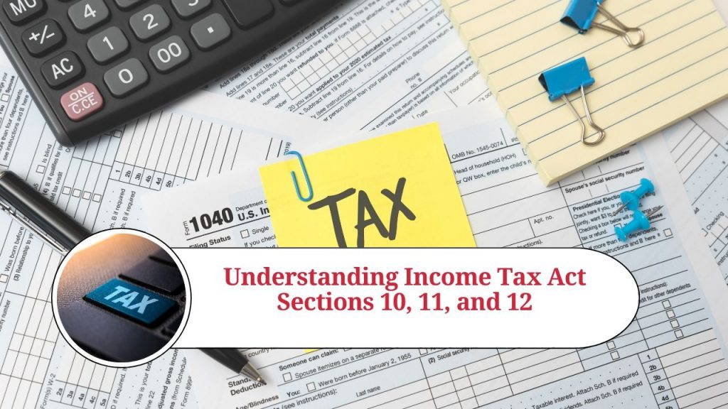 Understanding Income Tax Act Sections 10, 11, And 12: Exemptions And ...