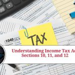 Understanding Income Tax Act Sections 10, 11, and 12: Exemptions and Provisions for Charitable and Social Causes