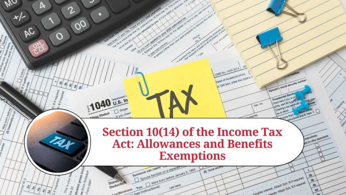 Section 10(14) of the Income Tax Act: Understanding Allowances and Benefits Exemptions