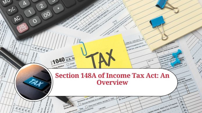 Section 148A of Income Tax Act: An Overview