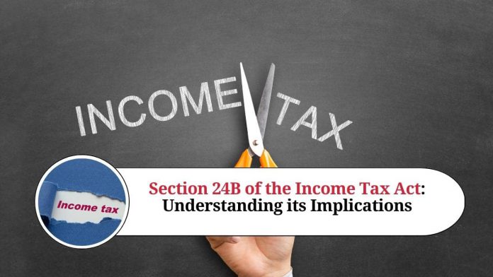 Section 24B of the Income Tax Act: Understanding its Implications