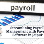 Streamlining Payroll Management with Payroll Software in Jaipur