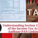Understanding Section 139AA of the Income Tax Act: Aadhaar-PAN Linking