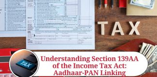 Understanding Section 139AA of the Income Tax Act: Aadhaar-PAN Linking