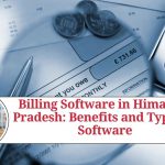 Billing Software in Himachal Pradesh: Benefits and Types of Software