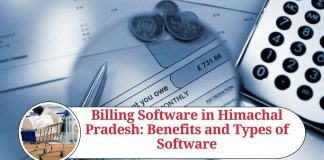 Billing Software in Himachal Pradesh: Benefits and Types of Software