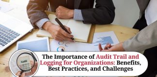 The Importance of Audit Trail and Logging for Organizations