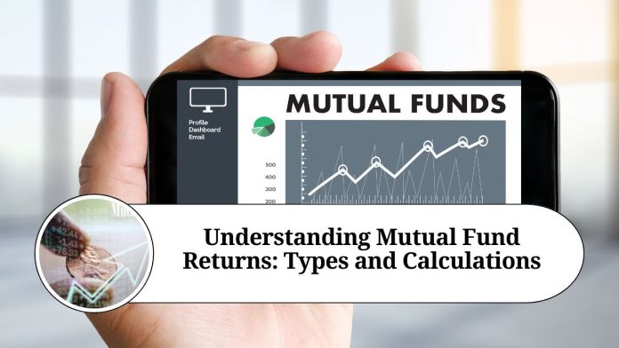 Understanding Mutual Fund Returns: Types and Calculations