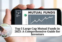 Top 5 Large Cap Mutual Funds in 2023: A Comprehensive Guide for Investors