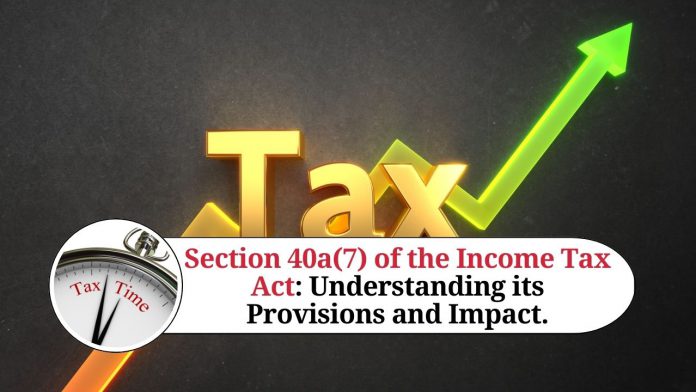 Section 40a(7) of the Income Tax Act