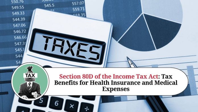 Understanding Section 80D of the Income Tax Act: Tax Benefits for Health Insurance and Medical Expenses