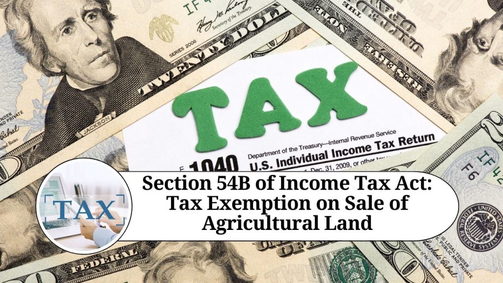 section-54b-of-income-tax-act-tax-exemption-on-sale-of-agricultural