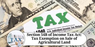 Section 54B of Income Tax Act: Tax Exemption on Sale of Agricultural Land