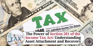 The Power of Section 281 of the Income Tax Act: Understanding Asset Attachment and Recovery