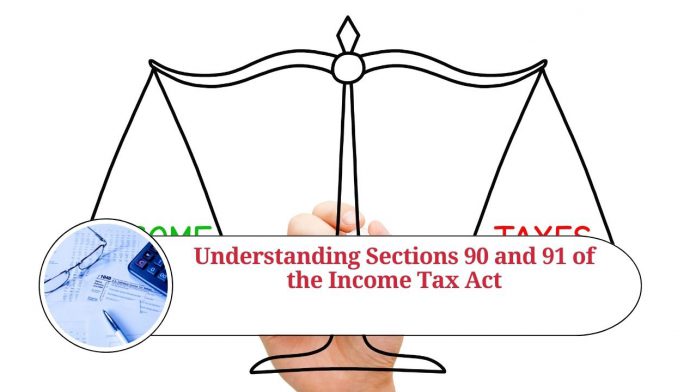 Understanding Sections 90 and 91 of the Income Tax Act for Double Taxation Relief