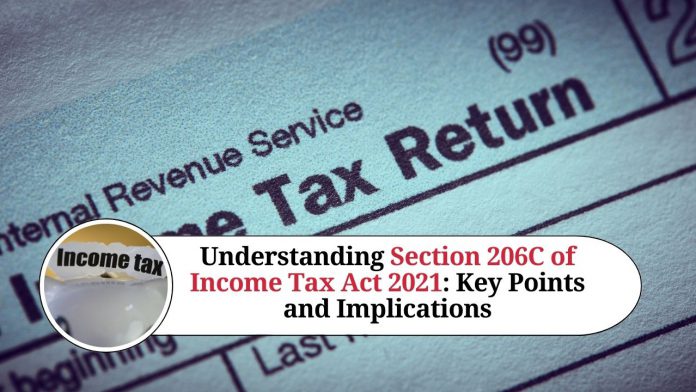 Understanding Section 206C of Income Tax Act 2021: Key Points and Implications