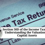 Section 50D of the Income Tax Act: Understanding the Valuation of Capital Assets