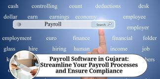Payroll Software in Gujarat: Streamline Your Payroll Processes and Ensure Compliance