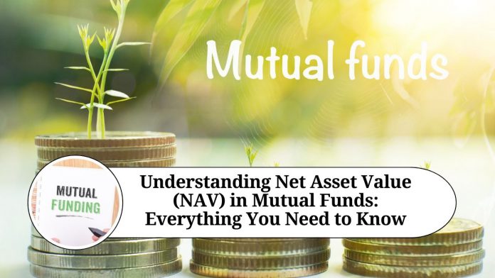 Understanding Net Asset Value (NAV) in Mutual Funds: Everything You Need to Know